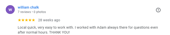 Google review from William Chalk: local, quick, and easy to work with, with Adam always available